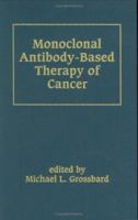 Monoclonal Antibody-based Therapy of Cancer (Basic & Clinical Oncology) 0824701968 Book Cover