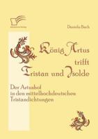 K Nig Artus Trifft Tristan Und Isolde: Der Artushof in Den Mittelhochdeutschen Tristandichtungen 3842869568 Book Cover