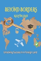 Beyond Borders: Unlocking Success in a Foreign Land B0C7FH3LYN Book Cover