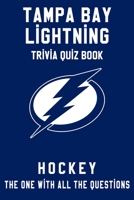 Tampa Bay Lightning Trivia Quiz Book - Hockey - The One With All The Questions: NHL Hockey Fan - Gift for fan of Tampa Bay Lightning B0F79XKYLX Book Cover