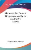 Memorias Del General Gregorio Araoz De La Madrid V1 (1895) 1160192510 Book Cover