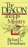 The Deacon and His Ministry 0882434934 Book Cover