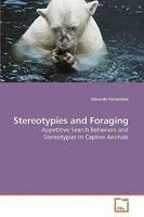 Stereotypies and Foraging: Appetitive Search Behaviors and Stereotypies in Captive Animals 3639252098 Book Cover