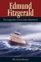 Edmund Fitzgerald: The Legendary Great Lakes Shipwreck 0974020737 Book Cover