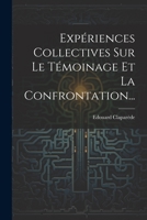 Expériences Collectives Sur Le Témoinage Et La Confrontation... 1279987057 Book Cover