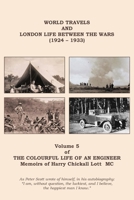 The Colourful Life of an Engineer: Volume 5 - World Travels & London Life Between the Wars 1839756209 Book Cover