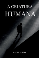 A Criatura Humana (Portuguese Edition) 6500644387 Book Cover