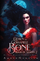 A Crown of Gossamer and Bone: A Romantic Paranormal Suspense Novel B0CM6G41RS Book Cover