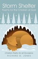 Storm Shelter Poems for the Children of God: Christian Poetry for all Occasions 1450237487 Book Cover