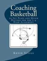 Coaching Basketball: 30 Set Plays and Quick Hitters for the 1-4 High Alignment 1482052598 Book Cover