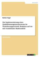 Die Implementierung eines Qualit�tsmanagementsystems im Versicherungsvertrieb. Reaktion auf ein sich wandelndes Marktumfeld 3668130310 Book Cover