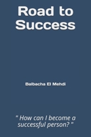 Road to Success: " How can I become a successful person? " B08BDRJ5BY Book Cover