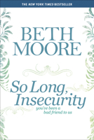 So Long, Insecurity: You've Been a Bad Friend to Us 1414334737 Book Cover