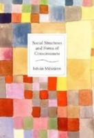 Social Structure and Forms of Consciousness, Volume 1: The Social Determination of Method 1583672044 Book Cover