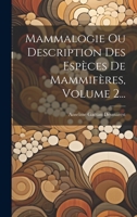 Mammalogie Ou Description Des Espèces De Mammifères, Volume 2... 1274535042 Book Cover