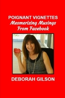 Poignant Vignettes: Mesmerizing Musings Brought to Life on Facebook 1492934550 Book Cover