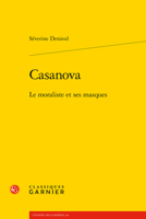 Casanova: Le Moraliste Et Ses Masques 2406090523 Book Cover