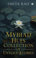 Myriad Hues Collection of Untold Stories 1638865574 Book Cover