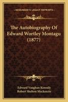 Edward Wortley Montagu, an Autobiography. [a Fictitious Autobiography] 1022682180 Book Cover