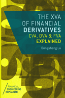 The XVA of Financial Derivatives: CVA, DVA and FVA Explained (Financial Engineering Explained) 1137435836 Book Cover