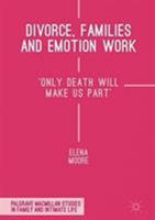 Divorce, Families and Emotion Work: 'Only Death Will Make Us Part' 1137438215 Book Cover