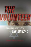 The Volunteer: The Incredible True Story of an Israeli Spy on the Trail of International Terrorists 0771017405 Book Cover