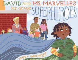 David and Ms. Marvelle's 3rd Grade Superheroes 0578973723 Book Cover