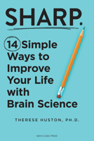 Sharp: 14 Simple Ways to Improve Your Life with Brain Science B0D84D4D9X Book Cover