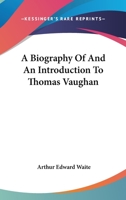 A Biography Of And An Introduction To Thomas Vaughan 1417932023 Book Cover