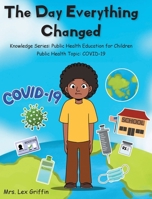 The Day Everything Changed: Knowledge Series: Public Health Education for Children B0GWGP3VTS Book Cover