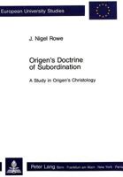 Origen's Doctrine of Subordination: A Study in Origen's Christology 3261035374 Book Cover