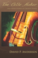 The Cello Maker: And Other Stories of Creative People B0D3KZ7DH6 Book Cover