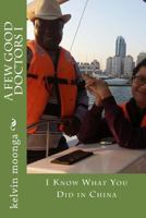 A Few Good Doctors I: I Know What You Did in China 1535135794 Book Cover