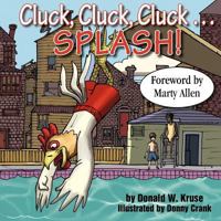 Cluck, Cluck, Cluck . . . Splash! 0998197297 Book Cover