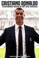 Cristiano Ronaldo: L'incredibile estate di CR7 alla Juventus 1725933888 Book Cover