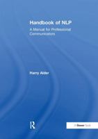 Handbook of Nlp: A Manual for Professional Communicators 0566083892 Book Cover