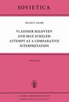 Vladimir Solovyev and Max Scheler: Attempt at a Comparative Interpretation: A Contribution to the History of Phenomenology. Translated from the German by Kathleen Wright (Sovietica) 9027705070 Book Cover