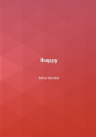 ihappy Mina k?nslor 9179698166 Book Cover