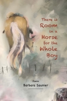 There Is Room in a Horse for the Whole Boy : Poems 1968226036 Book Cover