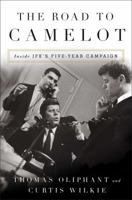 The Road to Camelot: Inside JFK's Five-Year Campaign 1501105566 Book Cover