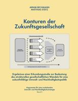 Konturen der Zukunftsgesellschaft: Ergebnisse einer Erkundungsstudie zur Bedeutung des strukturellen gesellschafltichen Wandels für eine ... und Nachhaltigkeitspolitik (German Edition) 3839109094 Book Cover