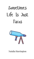 Sometimes Life Is Just Tacos 1805661302 Book Cover