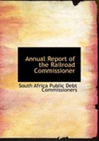 Annual Report of the Railroad Commissioner 0554967421 Book Cover