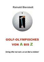 Golf - Olympisches von A bis Z: Schlag öfter mal nach, um am Ball zu bleiben! 3734755514 Book Cover