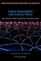 Public Engagement and Clinical Trials: New Models and Disruptive Technologies: Workshop Summary 0309219299 Book Cover