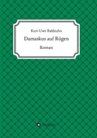 Damaskus auf Rügen: Roman (German Edition) 3749791414 Book Cover