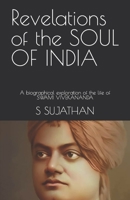 Revelations of the SOUL OF INDIA: A biographical exploration of the life of SWAMI VIVEKANANDA B08TLCG7S4 Book Cover