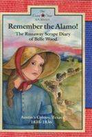 Remember the Alamo: The Runaway Scrape Diary of Belle Wood : Austin's Colony, Texas 1835-1836 (Rogers, Lisa Waller, Lone Star Journals, Bk. 3.) 089672784X Book Cover