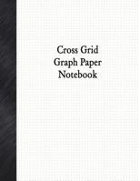 Cross Grid Graph Paper Notebook: 1/6" Cross Grid Rule, 80 Pages 1979097836 Book Cover