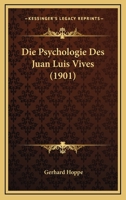 Die Psychologie Des Juan Luis Vives (1901) 1120436761 Book Cover